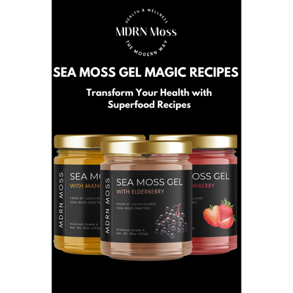 Sea Moss Gel Magic Recipes: Transform Your Health with Superfood Recipes - MDRN Moss